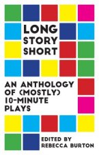 Long Story Short: An Anthology of (Mostly) Ten-Minute Plays