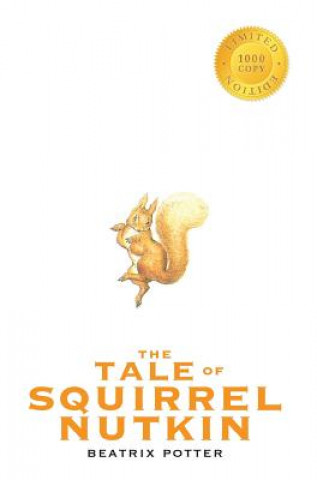 Tale of Squirrel Nutkin (1000 Copy Limited Edition)