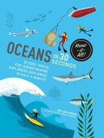 Oceans in 30 Seconds: 30 Cool Topics for Junior Marine Explorers Explained in Half a Minute