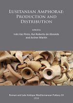 Lusitanian Amphorae: Production and Distribution