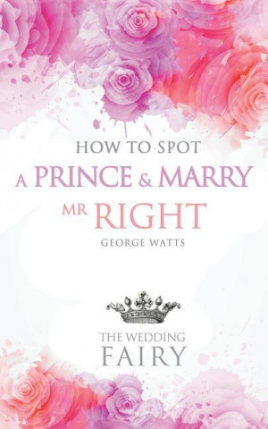 How to Spot a Prince and Marry MR Right