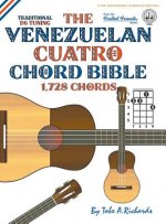The Venezuelan Cuatro Chord Bible: Traditional 'D6' Tuning 1,728 Chords
