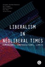 Liberalism in Neoliberal Times - Dimensions, Contradictions, Limits