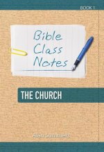 BIBLE CLASS NOTES - THE CHURCH