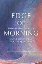 Edge of Morning: Native Voices Speak for the Bears Ears