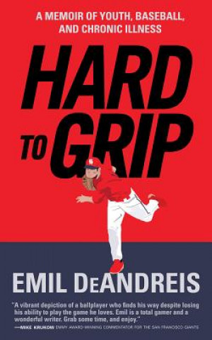 Hard to Grip: A Memoir of Youth, Baseball, and Chronic Illness