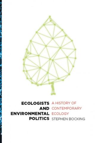 Ecologists and Environmental Politics: A History of Contemporary Ecology