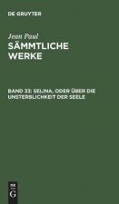 Sammtliche Werke, Band 33, Selina, oder uber die Unsterblichkeit der Seele