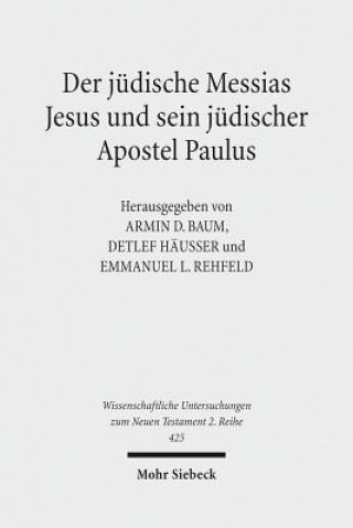 Der judische Messias Jesus und sein judischer Apostel Paulus