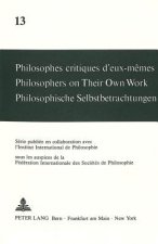 Philosophes critiques d'eux-memes- Philosophers on Their Own Work- Philosophische Selbstbetrachtungen