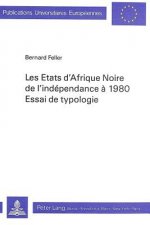 Les Etats d'Afrique Noire de l'independance a 1980- Essai de typologie