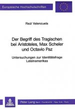 Der Begriff des Tragischen bei Aristoteles, Max Scheler und Octavio Paz