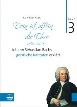 Dein ist allein die Ehre - Bach-Kantaten Bd. 3.