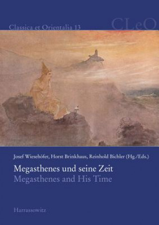 Megasthenes und seine Zeit. Megasthenes and His Time