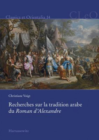 Recherches sur la tradition arabe du Roman d'Alexandre