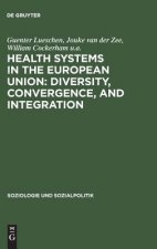 Health Systems in the European Union: Diversity, Convergence, and Integration