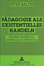 Paedagogik als existentielles Handeln