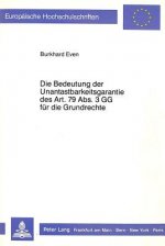 Die Bedeutung der Unantastbarkeitsgarantie des Art. 79 Abs. 3 GG fuer die Grundrechte