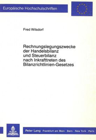 Rechnungslegungszwecke der Handelsbilanz und Steuerbilanz nach Inkrafttreten des Bilanzrichtlinien-Gesetzes