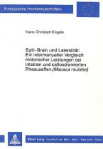 Split-Brain und Lateralitaet: Ein intermanueller Vergleich motorischer Leistungen bei intakten und callosotomierten Rhesusaffen (Â«Macaca mulattaÂ»)
