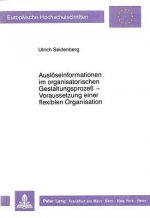 Ausloeseinformationen im organisatorischen Gestaltungsproze -  Voraussetzung einer flexiblen Organisation