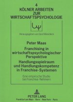 Franchising in wirtschaftspsychologischer Perspektive.  Handlungsspielraum und Handlungskompetenz in Franchise-Systemen