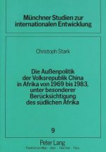 Die Auenpolitik der Volksrepublik China in Afrika von 1969 bis 1983, unter besonderer Beruecksichtigung des suedlichen Afrika