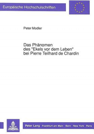 Das Phaenomen des Â«Ekels vor dem LebenÂ» bei Pierre Teilhard de Chardin