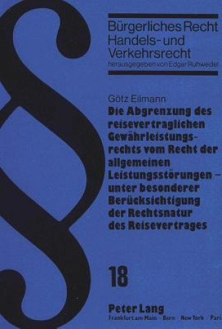 Die Abgrenzung des reisevertraglichen Gewaehrleistungsrechts vom Recht der allgemeinen Leistungsstoerungen - unter besonderer Beruecksichtigung der Re