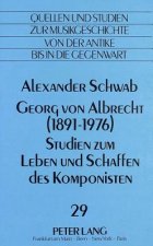 Georg von Albrecht (1891 - 1976)-Studien zum Leben und Schaffen des Komponisten