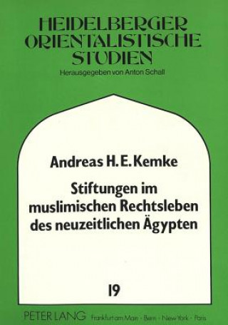 Stiftungen im muslimischen Rechtsleben des neuzeitlichen Aegypten