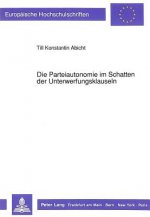 Die Parteiautonomie im Schatten der Unterwerfungsklauseln