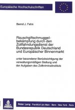Rauschgiftschmuggelbekaempfung durch den Zollfahndungsdienst der Bundesrepublik Deutschland und Europaeischer Binnenmarkt unter besonderer Beruecksich