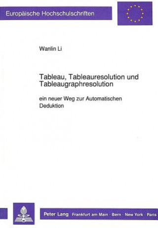 Tableau, Tableauresolution und Tableaugraphresolution