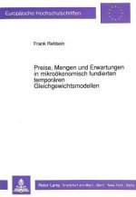 Preise, Mengen und Erwartungen in mikrooekonomisch fundierten temporaeren Gleichgewichtsmodellen