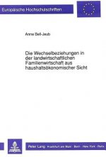 Die Wechselbeziehungen in der landwirtschaftlichen Familienwirtschaft aus haushaltsoekonomischer Sicht
