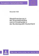 Absatzfinanzierung in der Automobilindustrie und im Einzelhandel in der Bundesrepublik Deutschland
