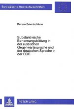 Substantivische Benennungsbildung in der russischen Gegenwartssprache und der deutschen Sprache in der DDR