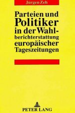 Parteien und Politiker in der Wahlberichterstattung europaeischer Tageszeitungen