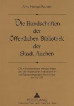 Die Handschriften der Oeffentlichen Bibliothek der Stadt Aachen