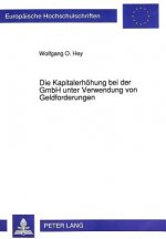 Die Kapitalerhoehung bei der GmbH unter Verwendung von Geldforderungen