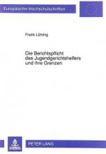 Die Berichtspflicht des Jugendgerichtshelfers und ihre Grenzen