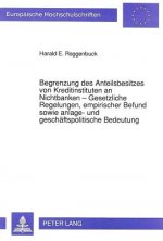 Begrenzung des Anteilsbesitzes von Kreditinstituten an Nichtbanken - Gesetzliche Regelungen, empirischer Befund sowie anlage- und geschaeftspolitische