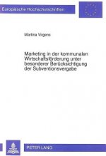 Marketing in der kommunalen Wirtschaftsfoerderung unter besonderer Beruecksichtigung der Subventionsvergabe