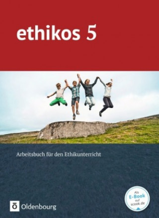 Ethikos - Arbeitsbuch für den Ethikunterricht - Gymnasium Bayern - 5. Jahrgangsstufe