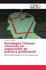 Psicólogos Clínicos: vivencias en supervisión de práctica profesional