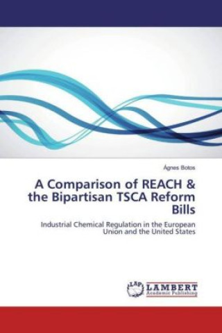 A Comparison of REACH & the Bipartisan TSCA Reform Bills