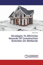 Strategies To Minimise Hazards Of Construction Activities On Wetlands
