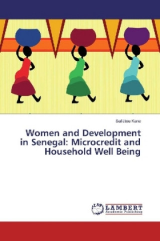 Women and Development in Senegal: Microcredit and Household Well Being