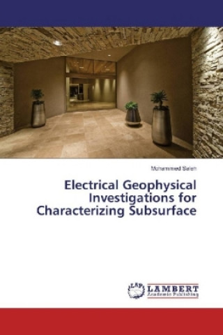 Electrical Geophysical Investigations for Characterizing Subsurface